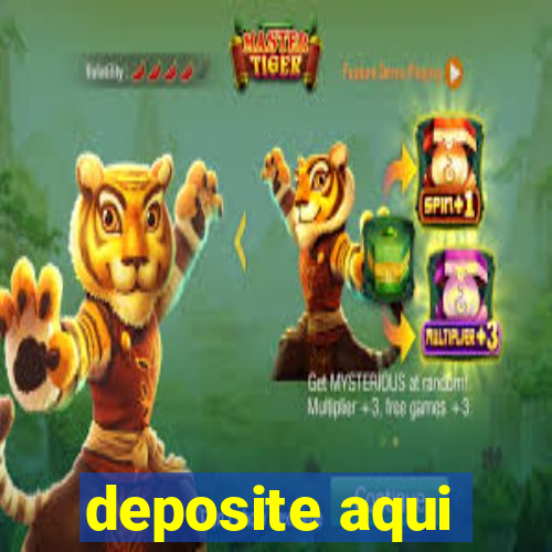 deposite aqui